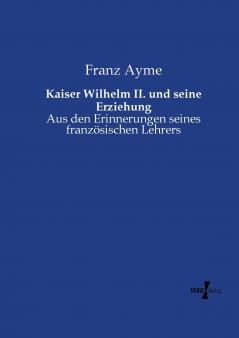 Kaiser Wilhelm II. und seine Erziehung