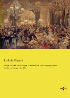Adolph Menzels Illustrationen zu den Werken Friedrich des Grossen