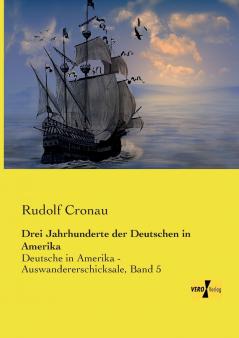 Drei Jahrhunderte der Deutschen in Amerika