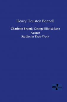 Charlotte Brontë George Eliot and Jane Austen