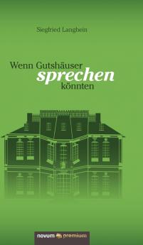 Wenn Gutshäuser sprechen könnten