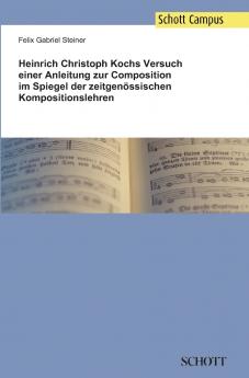 Heinrich Christoph Kochs Versuch einer Anleitung zur Composition im Spiegel der zeitgenössischen Kompositionslehren