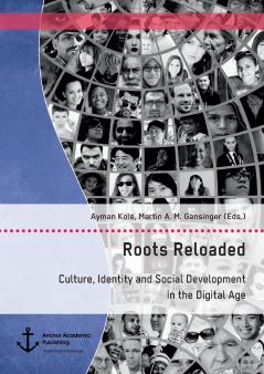 Roots Reloaded. Culture Identity and Social Development in the Digital Age
