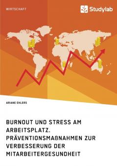 Burnout und Stress am Arbeitsplatz. Präventionsmaßnahmen zur Verbesserung der Mitarbeitergesundheit