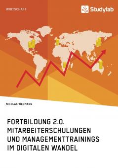 Fortbildung 2.0. Mitarbeiterschulungen und Managementtrainings im digitalen Wandel