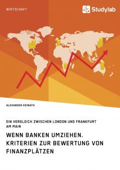 Wenn Banken umziehen. Kriterien zur Bewertung von Finanzplätzen