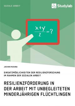 Resilienzförderung in der Arbeit mit unbegleiteten minderjährigen Flüchtlingen