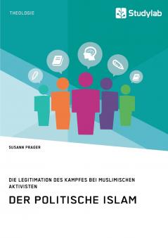 Der politische Islam. Die Legitimation des Kampfes bei muslimischen Aktivisten