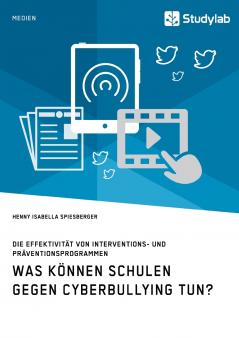 Was können Schulen gegen Cyberbullying tun? Die Effektivität von Interventions- und Präventionsprogrammen