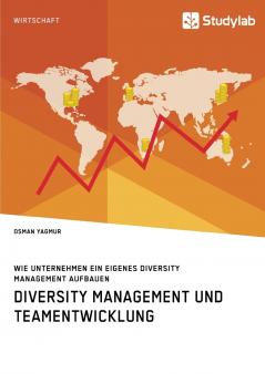 Diversity Management und Teamentwicklung. Wie Unternehmen ein eigenes Diversity Management aufbauen