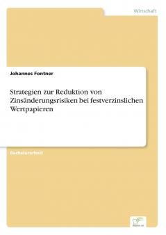 Strategien zur Reduktion von Zinsänderungsrisiken bei festverzinslichen Wertpapieren