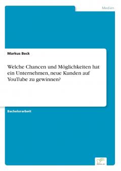 Welche Chancen und Möglichkeiten hat ein Unternehmen neue Kunden auf YouTube zu gewinnen?