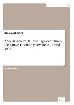 Änderungen im Bauplanungsrecht durch die BauGB Flüchtlingsnovelle 2014 und 2015