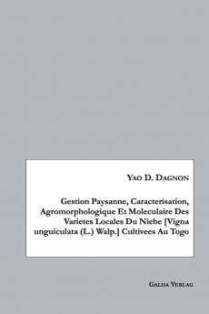Gestion Paysanne Caracterisation Agromorphologique Et Moleculaire Des Varietes Locales Du Niebe [Vigna unguiculata (L.) Walp.] Cultivees Au Togo