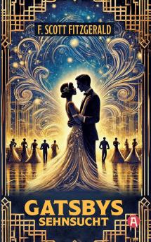 Gatsbys Sehnsucht. Die besten Kurzgeschichten. Band 2. F. Scott Fitzgerald