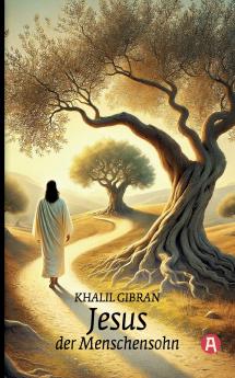 Jesus der Menschensohn. Khalil Gibran