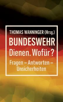 Bundeswehr Dienen. Wofür?
