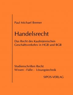 Handelsrecht das Recht des Kaufmännischen Geschäftsverkehrs in HGB und BGB