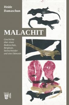 Malachit - Geschichte über einen Bodenschatz Bergleute Steinschneider und eine Dämonin