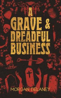 A Grave & Dreadful Business