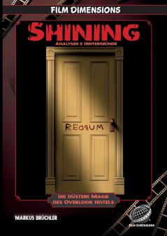 Shining - Analysen & Hintergründe (Ein Film Dimensions Buch)