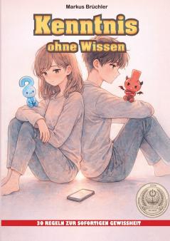 Kenntnis ohne Wissen - 30 Regeln zur sofortigen Gewissheit (Ein V.F.E.G. - Buch)