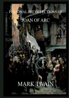 Personal Recollections of Joan of Arc