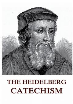 The Heidelberg Catechism