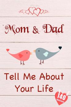 Mom & Dad Tell Me About Your Life