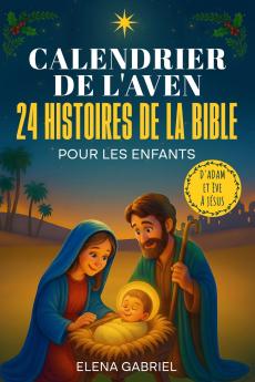 Le Calendrier de l'Avent Chrétien - 24 histoires de la Bible pour les enfants