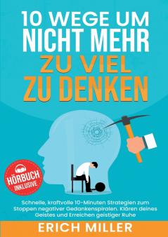 10 Wege um nicht mehr zu viel zu denken