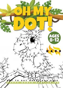 OH MY DOT! Dot to Dot books for kids ages 8-12 Hard