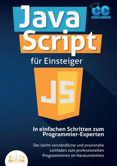 JavaScript für Einsteiger - In einfachen Schritten zum Programmier-Experten