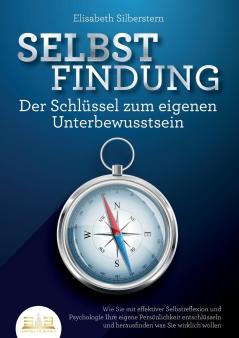 SELBSTFINDUNG - Der Schlüssel zum eigenen Unterbewusstsein