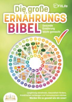 DIE GROSSE ERNÄHRUNGSBIBEL - Gesunde Ernährung leicht gemacht