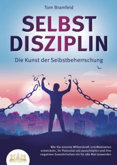 SELBSTDISZIPLIN - Die Kunst der Selbstbeherrschung