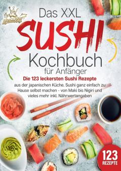 Das XXL Sushi Kochbuch für Anfänger