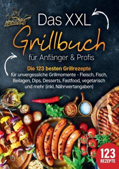 Das XXL Grillbuch für Anfänger & Profis