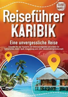 Reiseführer Karibik - Eine unvergessliche Reise