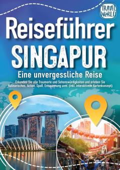 Reiseführer Singapur - Eine unvergessliche Reise