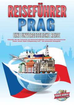 REISEFÜHRER PRAG - Eine unvergessliche Reise