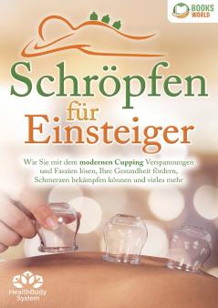 Schröpfen für Einsteiger - Die universelle Wunderwaffe