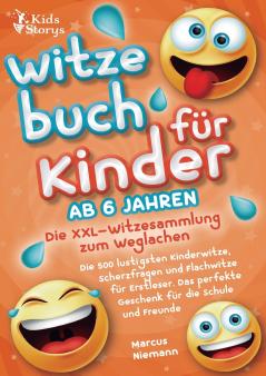 Witzebuch ab 6 Jahren - Die XXL - Witzesammlung zum Weglachen