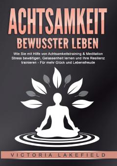 ACHTSAMKEIT - Bewusster leben