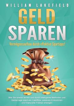 GELD SPAREN - Vermögensaufbau durch effektive Spartipps!
