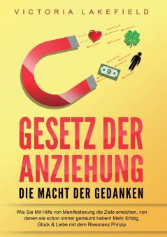 GESETZ DER ANZIEHUNG - Die Macht der Gedanken