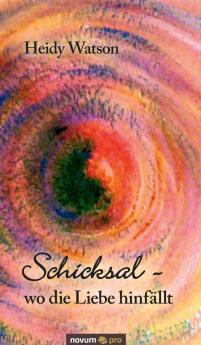 Schicksal - wo die Liebe hinfällt