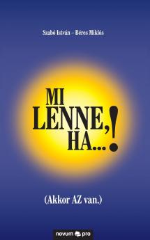 Mi lenne ha...!
