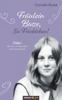 Fräulein Busse Sie Früchtchen!