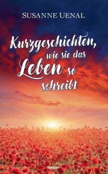 Kurzgeschichten wie sie das Leben so schreibt